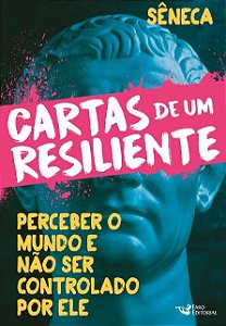 Cartas de Um Resiliente: Perceber o Mundo e Nao Ser Controlado por Ele Livr