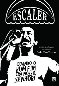 Escaler: Quando o Bom Fim era Nosso, Senhor!