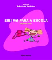 Bibi Vai para a Escola - Col.primeiras Decisoes