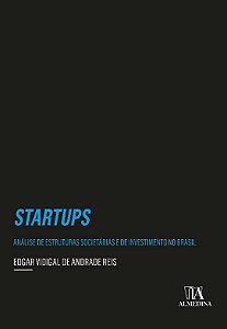 Startups: Analise de Estruturas Societarias e de Investimento no Brasil
