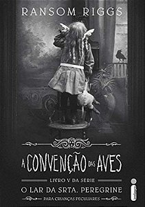 Convencao das Aves, a - Vol. 5: (serie o Lar da Srta. Peregrine para Crianc