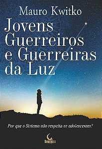 Jovens Guerreiros e Guerreiras da Luz: por Que o Sistema Nao Respeita os ad