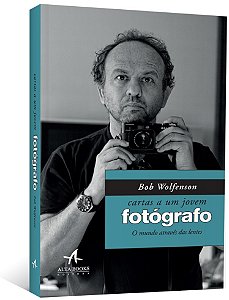 Cartas a Um Jovem Fotografo: o Mundo Atraves das Lentes