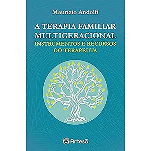 Terapia de Familia Multigeracional, a - Instrumentos e Recursos do Terapeut
