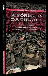 Formula da Tirania, A: Como Sao Criados e se Sustentam Sistemas Violadores