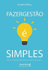 Fazer Gestao e Simples: Historias e Ferramentas Praticas Baseadas na Vida R