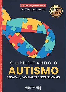 Simplificando o Autismo: para Pais, Familiares e Profissionais