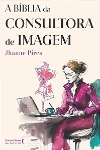 Biblia da Consultora de Imagem, A