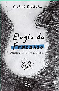 Elogio do Fracasso: Desafiando a Cultura do Sucesso