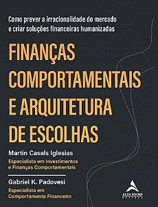 Financas Comportamentais e Arquitetura de Escolhas: Como Prever a Irraciona