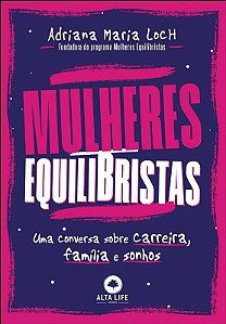 Mulheres Equilibristas: Uma Conversa sobre Carreira, Familia e Sonhos