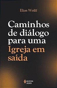 Caminhos de Dialogo para Uma Igreja em Saida