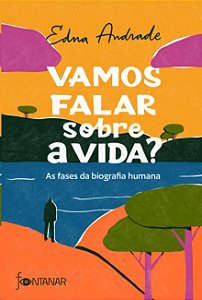 Vamos Falar sobre a Vida : as Fases da Biografia Humana