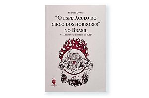 O Espetáculo do Circo dos Horrores no Brasil - Uma Teoria da História e do