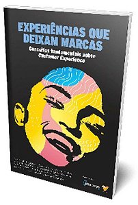 Experiências Que Deixam Marcas - Vol. 01: Conceitos Fundamentais sobre Cust