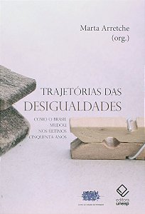 Trajetorias das Desigualdades - Como o Brasil Mudou Nos Ultimos Cinquenta A