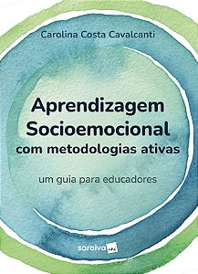 Aprendizagem Socioemocional com Metodologias Ativas: Um Guia para Educadore