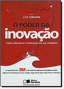 Poder da Inovacao,o - Como Alavancar a Inovacao na Sua Empresa