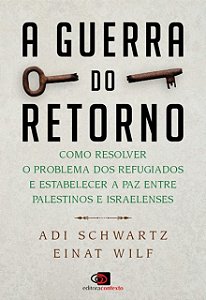 Guerra do Retorno, A: Como Resolver o Problema dos Refugiados e Estabelecer