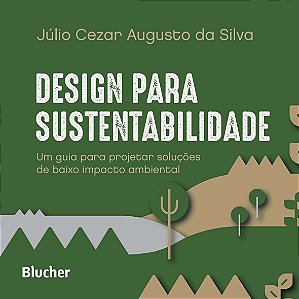 Design para Sustentabilidade - Um Guia para Projetar Soluções de Baixo Impa