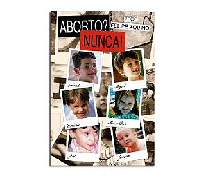 Aborto ... Nunca!... - 40 Razoes