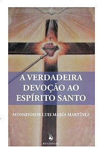 A Verdadeira Devocao ao Espirito Santo