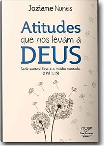 Atitudes Que Nos Levam a Deus: Sede Santos! Essa e a Minha Vontade (1 Pedro