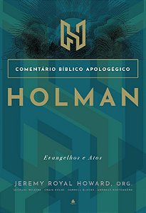 Comentario Biblico Apologetico Holman - Evangelhos e Atos