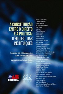 Constituicao entre o Direito e a Politica, A: o Futuro das Instituicoes