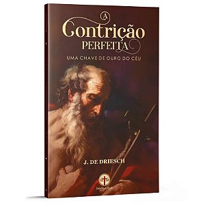 Contricao Perfeita, A: Uma Chave de Ouro do Ceu