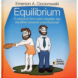 Equilibrium - o Pequeno Livro para Resgatar Seu Equilibrio Pessoal e Profis