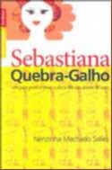 Sebastiana Quebra-galho - Um Guia Pratico para o Dia a Dia das Donas de Cas