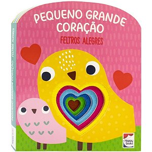 Feltros Alegres: Pequeno Grande Coracao