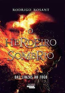 Herdeiro Sombrio, o - das Cinzas ao Fogo