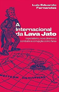Internacional da Lava Jato, A: Imperialismo, Nova Direita e o Combate a cor