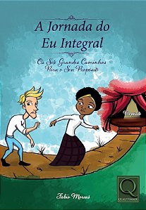 Jornada do Eu Integral, a - os Sete Grandes Caminhos para o Seu Proposito