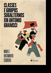 Classes e Grupos Subalternos em Antonio Gramsci