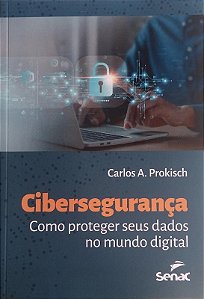 Ciberseguranca: Como Proteger Seus Dados no Mundo Digital