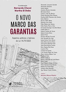 Novo Marco das Garantias, O: Aspectos Praticos e Teoricos da Lei 14.711/202
