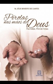 Perolas Nas Maos de Deus - Pastoral Presbiteral