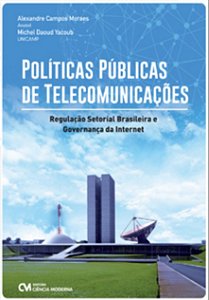 Politicas Publicas de Telecomunicacoes: Regulacao Setorial Brasileira e Gov