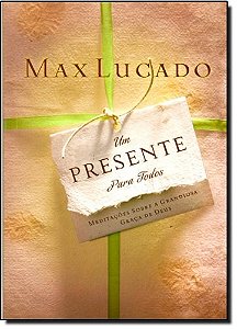 Presente para Todos, Um: Meditacoes sobre a Grandiosa Graca de Deus