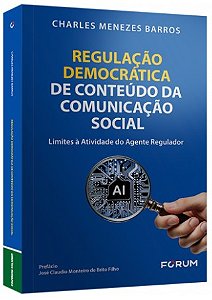 Regulacao Democratica de Conteudo da Comunicacao Social: Limites a Atividad
