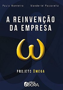Reinvencao da Empresa, A: Projeto Omega