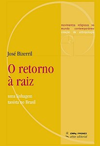Retorno a Raiz, O: Uma Linhagem Taoista no Brasil