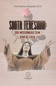 Santa Tereseinha: Ser Missionario sem Sair de Casa