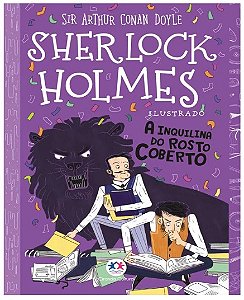 Sherlock Holmes Ilustrado - a Inquilina do Rosto Coberto