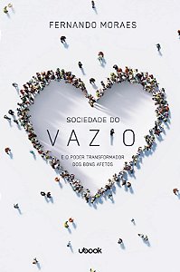Sociedade do Vazio e o Poder Transformador dos Bons Afetos