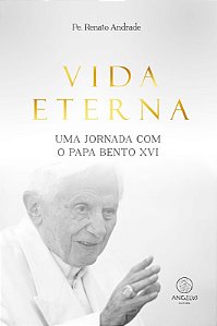 Vida Eterna: Uma Jornada com o Papa Bento Xvi