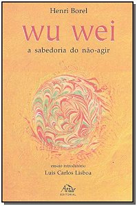 Wu Wei: a Sabedoria do Nao-agir